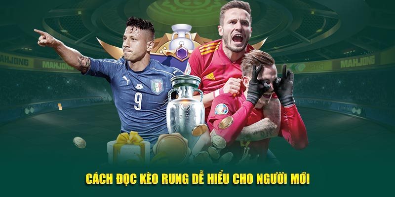 Cách đọc kèo rung và chiến thuật hợp lý