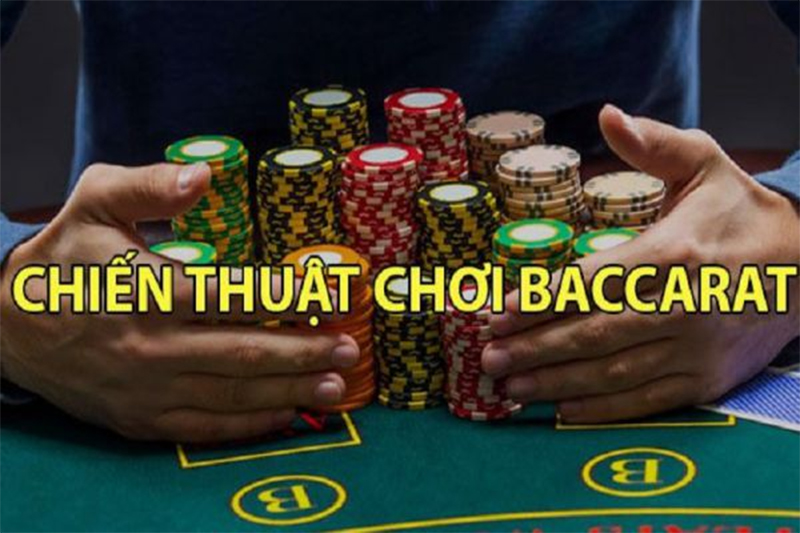 Chiến thuật chơi Baccarat đơn giản thắng lớn