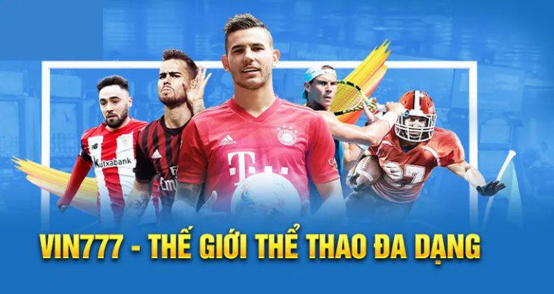 Đa dạng các sản phẩm giải trí tại sảnh thể thao Vin777