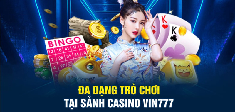 Casino Vin777 sở hữu kho game phong phú