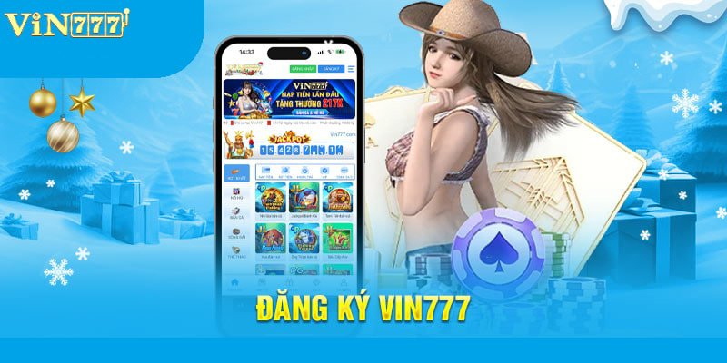 Đăng ký Vin777 – Các bước thực hiện đơn giản và dễ dàng