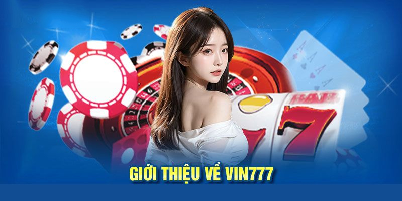 Giới Thiệu Vin777 - Nhà Cái Đỉnh Cao Vươn Tầm Quốc Tế