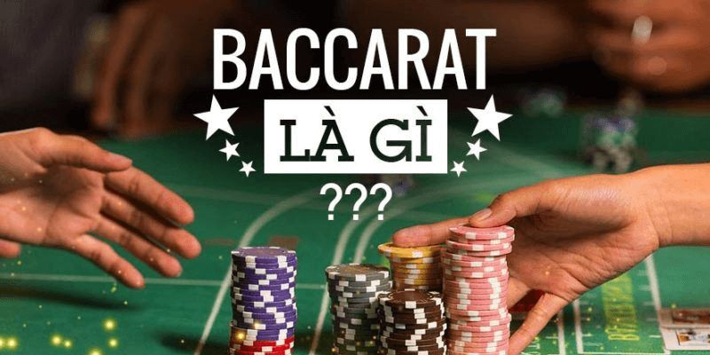 Game Baccarat là gì? Thuật ngữ và cách chơi đơn giản thắng lớn