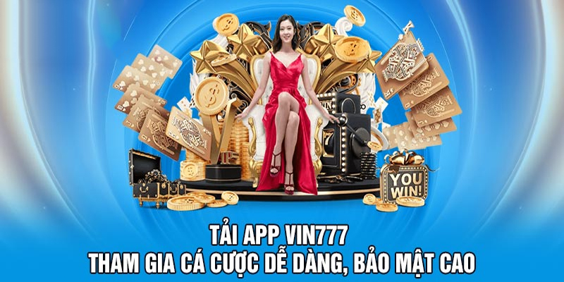 Khám phá giá trị nổi bật khi tải app Vin777