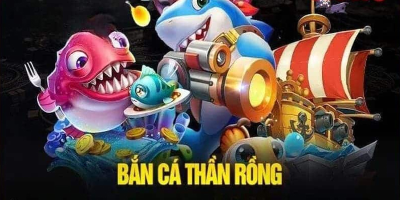 Thông tin cơ bản về bắn cá rồng