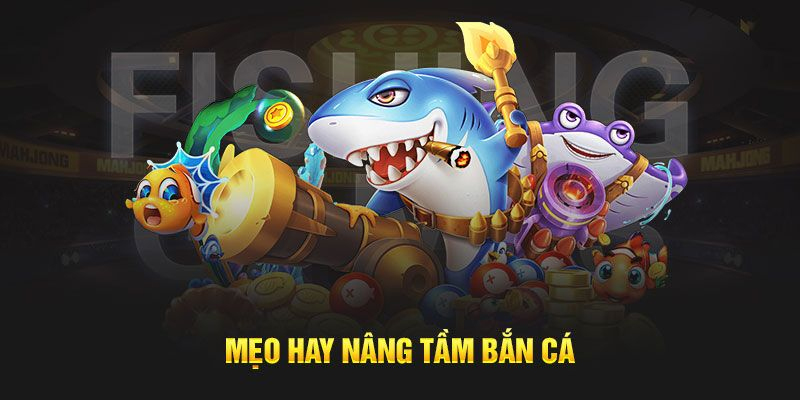 Chiến thuật hay chinh phục bắn cá online