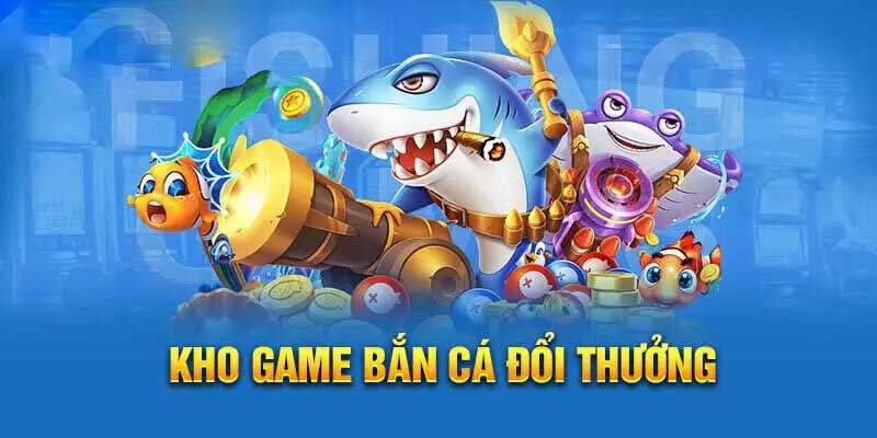 Đa dạng phòng game bắn cá hấp dẫn