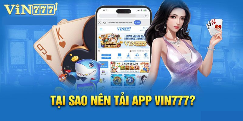 Sử dụng ứng dụng Vin777 mang lại trải nghiệm độc đáo