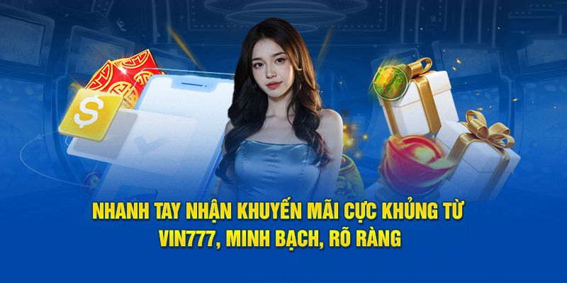 Chương trình khuyến mãi tại Vin777 hấp dẫn