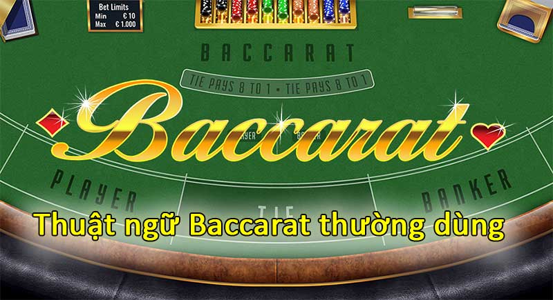 Nắm rõ các thuật ngữ trong Baccarat cơ bản