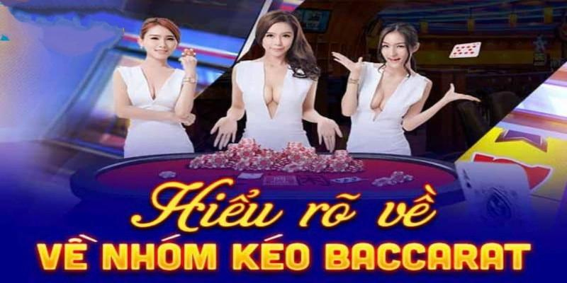 Hiểu rõ về nhóm kèo Baccarat thế nào?