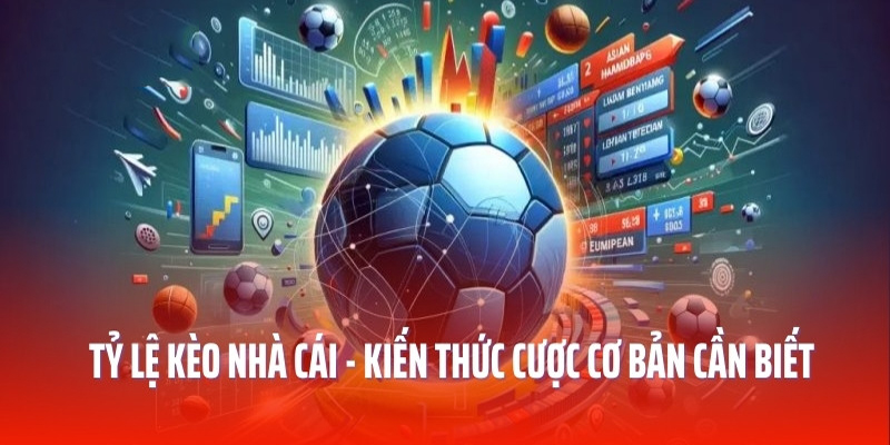 Hiểu rõ về tỷ lệ kèo nhà cái là gì?
